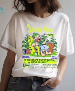 Mr Sticky Trees if we can’t cut it down we’ll burn it shirt