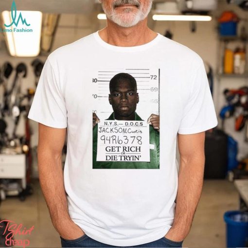 Mug Shot Jackson Curtis Get Rich Or Die Tryin Shirt