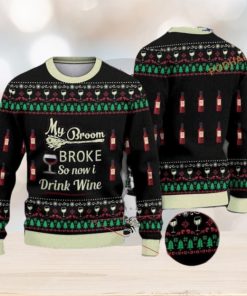 My Broom Broke So Now I Drink Wine Halloween Christmas Naughty Xmas Sweater