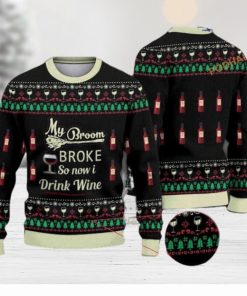 My Broom Broke So Now I Drink Wine Halloween Christmas Naughty Xmas Sweater