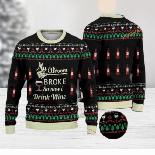 My Broom Broke So Now I Drink Wine Halloween Christmas Naughty Xmas Sweater