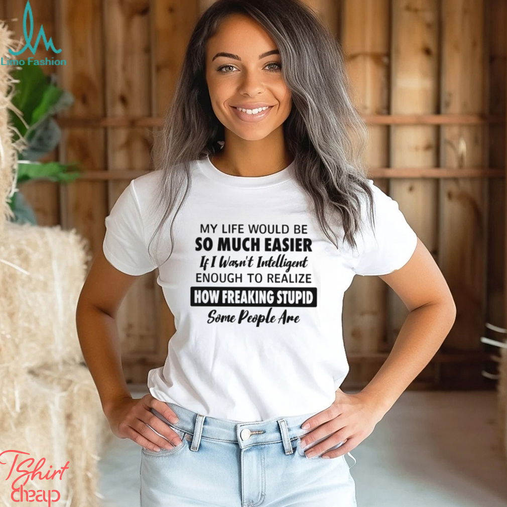 My Life Would Be So Much Easier Classic T Shirt My Life Would Be So Much Easier Classic T Shirt