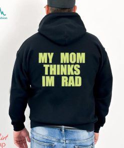 My Mom Thinks Im Rad 2023 T Shirt