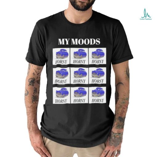 My moods horny huddy car tee shirt