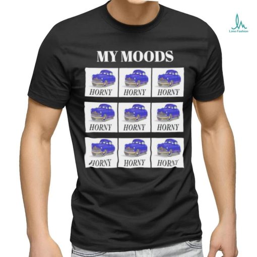 My moods horny huddy car tee shirt