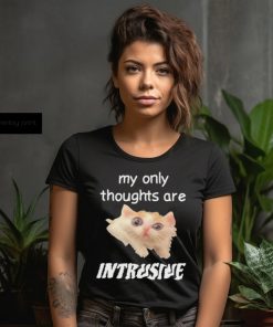 My only thoughts are intrusive shirt