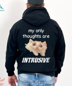 My only thoughts are intrusive shirt