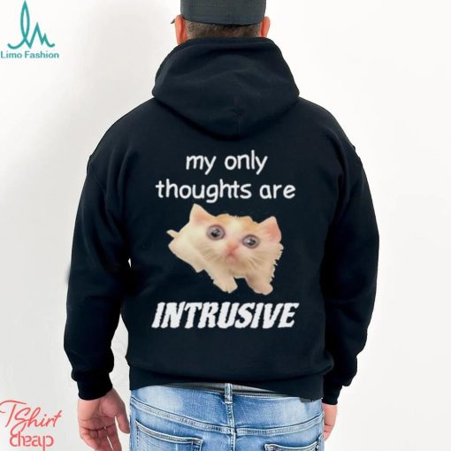 My only thoughts are intrusive shirt