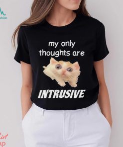 My only thoughts are intrusive shirt