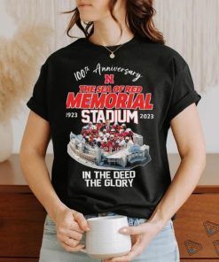 Nebraska Cornhuskers 100th Anniversary The Sea Of Red Memorial Stadium 1923 2023 In The Deed The Glory shirt