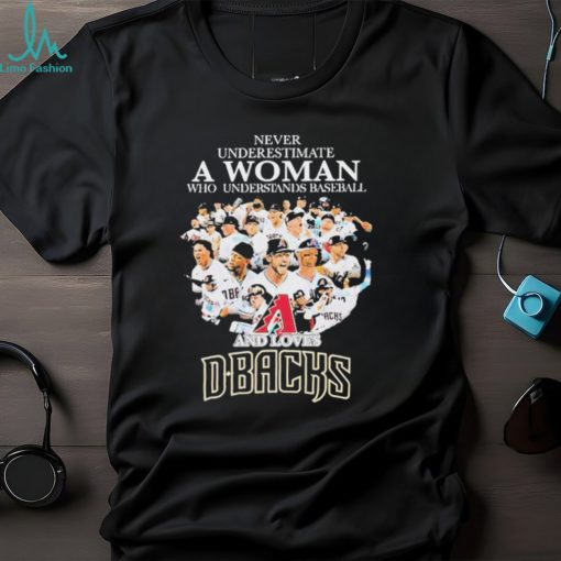 Never Underestimate A Woman Who Understands Baseball And Loves Arizona Diamondbacks Nlcs 2023 T shirt