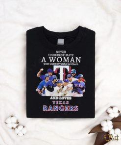 Never underestimate a woman who understands baseball and loves Texas Rangers shirt