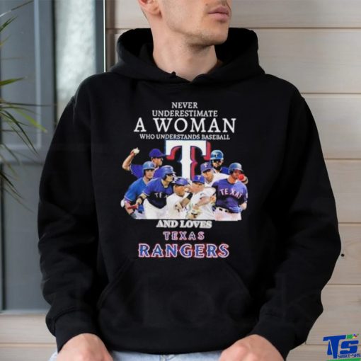 Never underestimate a woman who understands baseball and loves Texas Rangers shirt