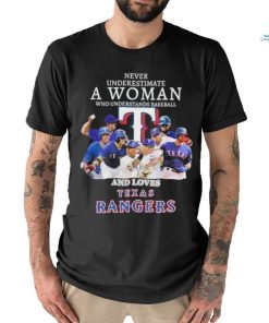 Never underestimate a woman who understands baseball and loves Texas Rangers shirt
