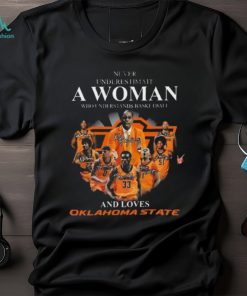 Never underestimate a woman who understands basketball and loves Oklahoma state signatures Shirt