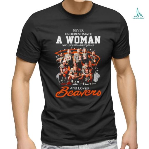 Never underestimate a woman who understands football and loves Beavers signatures shirt