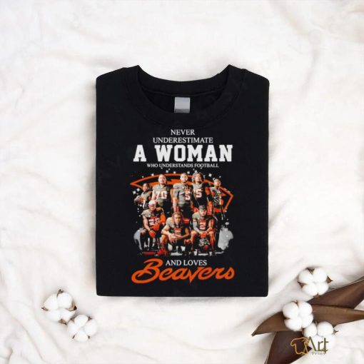 Never underestimate a woman who understands football and loves Beavers signatures shirt