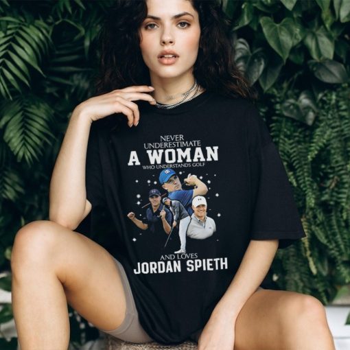 Never underestimate a woman who understands golf and loves jordan spieth shirt