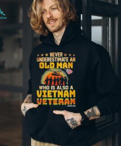 Never underestimate an old man who is also a Vietnam veteran’s day shirt