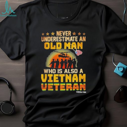 Never underestimate an old man who is also a Vietnam veteran’s day shirt