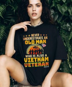 Never underestimate an old man who is also a Vietnam veteran’s day shirt