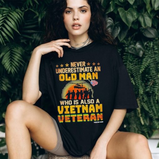 Never underestimate an old man who is also a Vietnam veteran’s day shirt