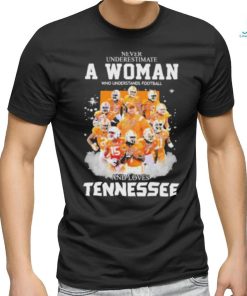 Never underestimate woman football and loves Tennessee signature shirt
