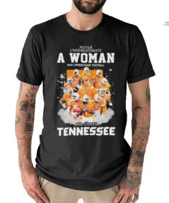 Never underestimate woman football and loves Tennessee signature shirt
