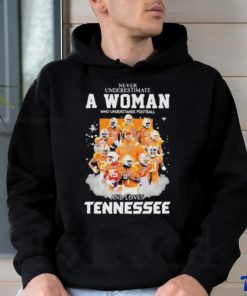 Never underestimate woman football and loves Tennessee signature shirt