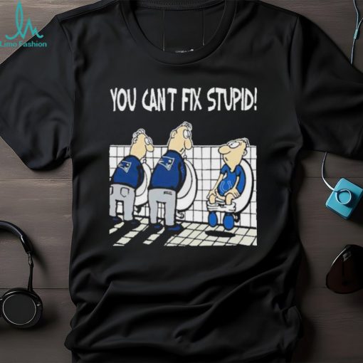 New England Patriots You Can’t Fix Stupid Indianapolis Colts Shirt
