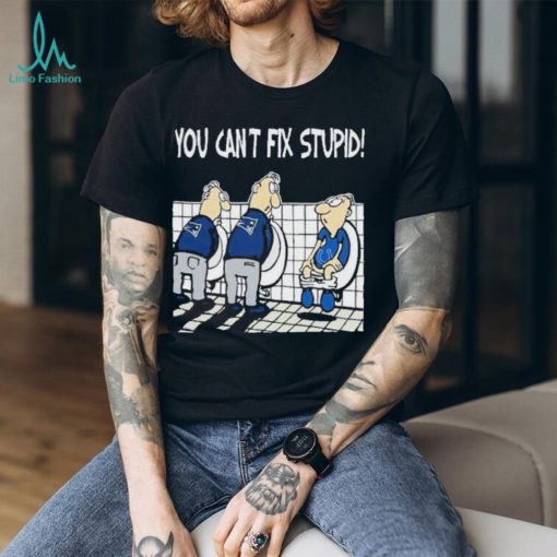 New England Patriots You Can’t Fix Stupid Indianapolis Colts Shirt