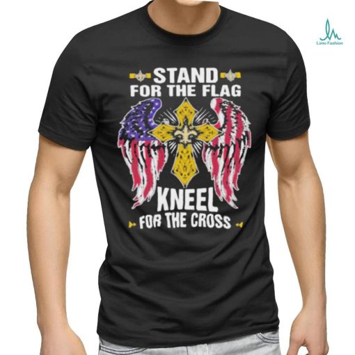 New Orleans Saints Stand For The Flag Kneel For The Cross T Shirt