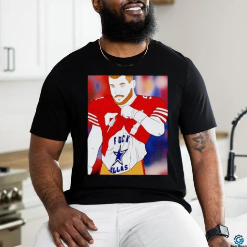 Nick Bosa fuck Dallas shirt