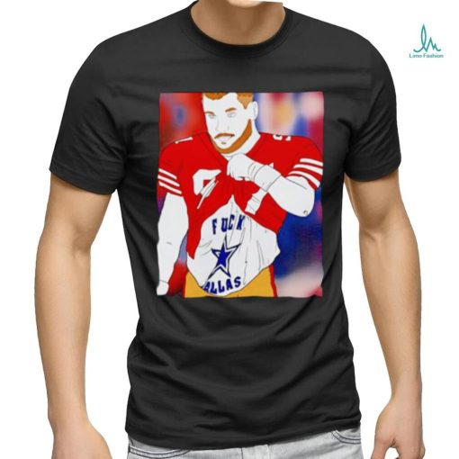 Nick Bosa fuck Dallas shirt