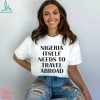 Nigeria Itself Needs To Travel Abroad Shirt