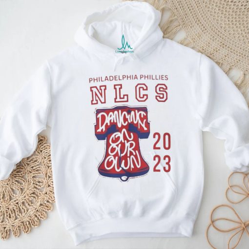 Nlcs Phillies Shirt Sweatshirt Hoodie Dancing On Our Own Philadelphia Phillies Baseball Shirts Mlb Postseason 2023 Tshirt Nlcs Champions Shirt