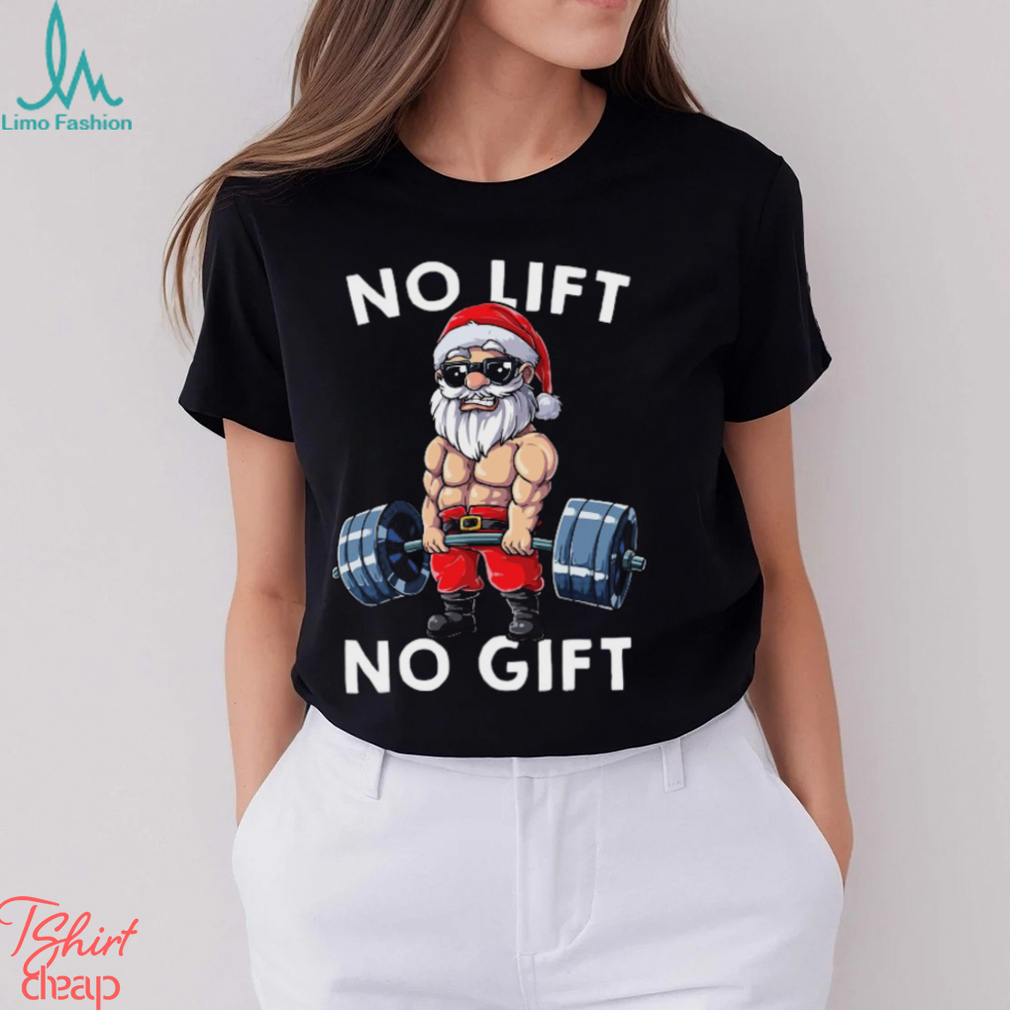 No Lift No Gift Ugly Christmas Sweater Gym Santa Gifts Men TShirt