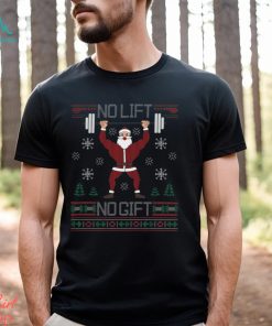 No Lift No Gift Ugly Christmas Gym Santa Shirt, hoodie, sweater, long sleeve and tank top No Lift No Gift Ugly Christmas Gym Santa Shirt