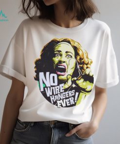 No Wire Hangers Ever Shirt