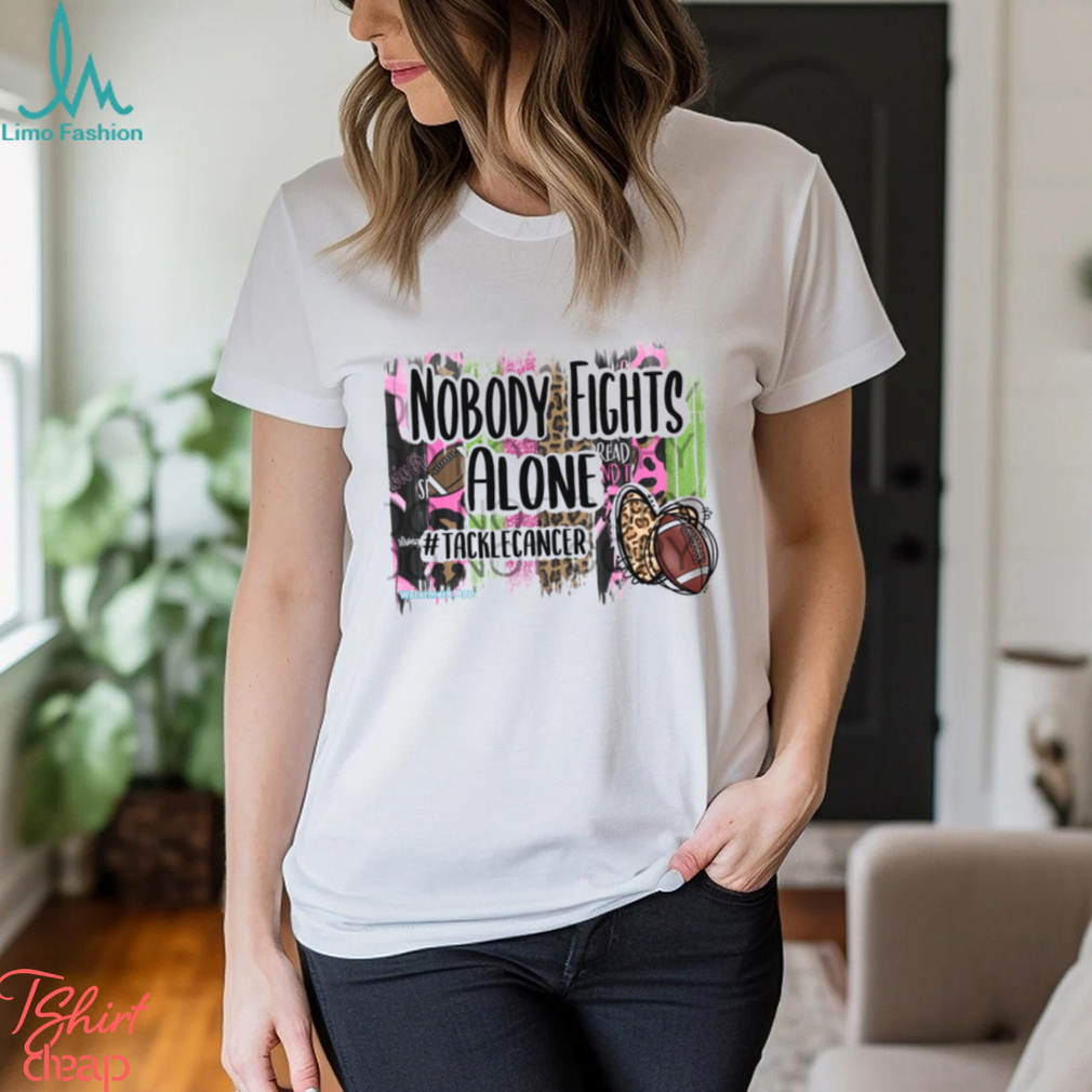 Nobody fights alone Shirt Nobody fights alone Shirt