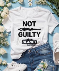 Not guilty team blaney poDcast 2023 shirt