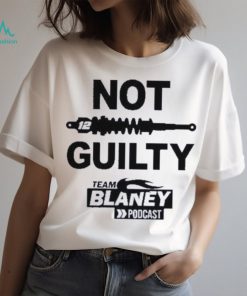 Not guilty team blaney poDcast 2023 shirt