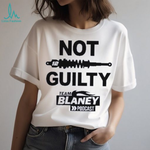 Not guilty team blaney poDcast 2023 shirt