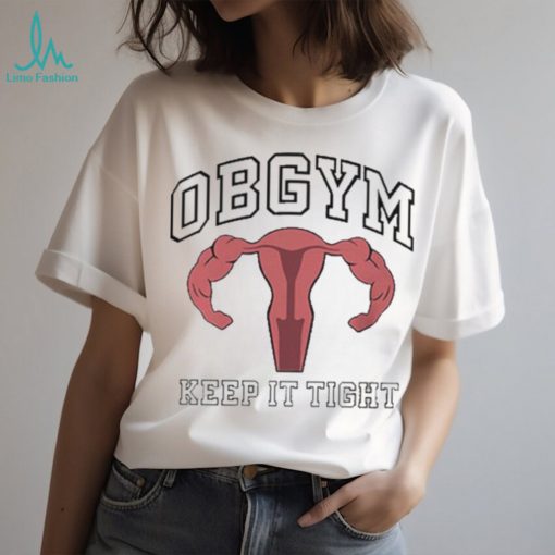 Obgym keep it tight T shirt