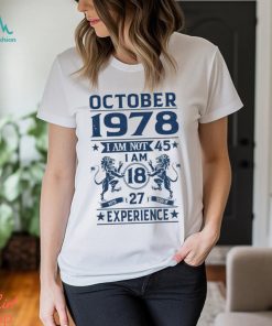 October 1978 I am not 45 Im 18 with 27 years of experience shirt