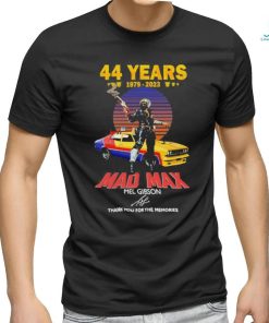 Official 44 years 1979 2023 mad max mel gibson thank you for the memories 2023 shirt, hoodie, sweater, long sleeve and tank top Official 44 years 1979 2023 mad max mel gibson thank you for the memories 2023 shirt