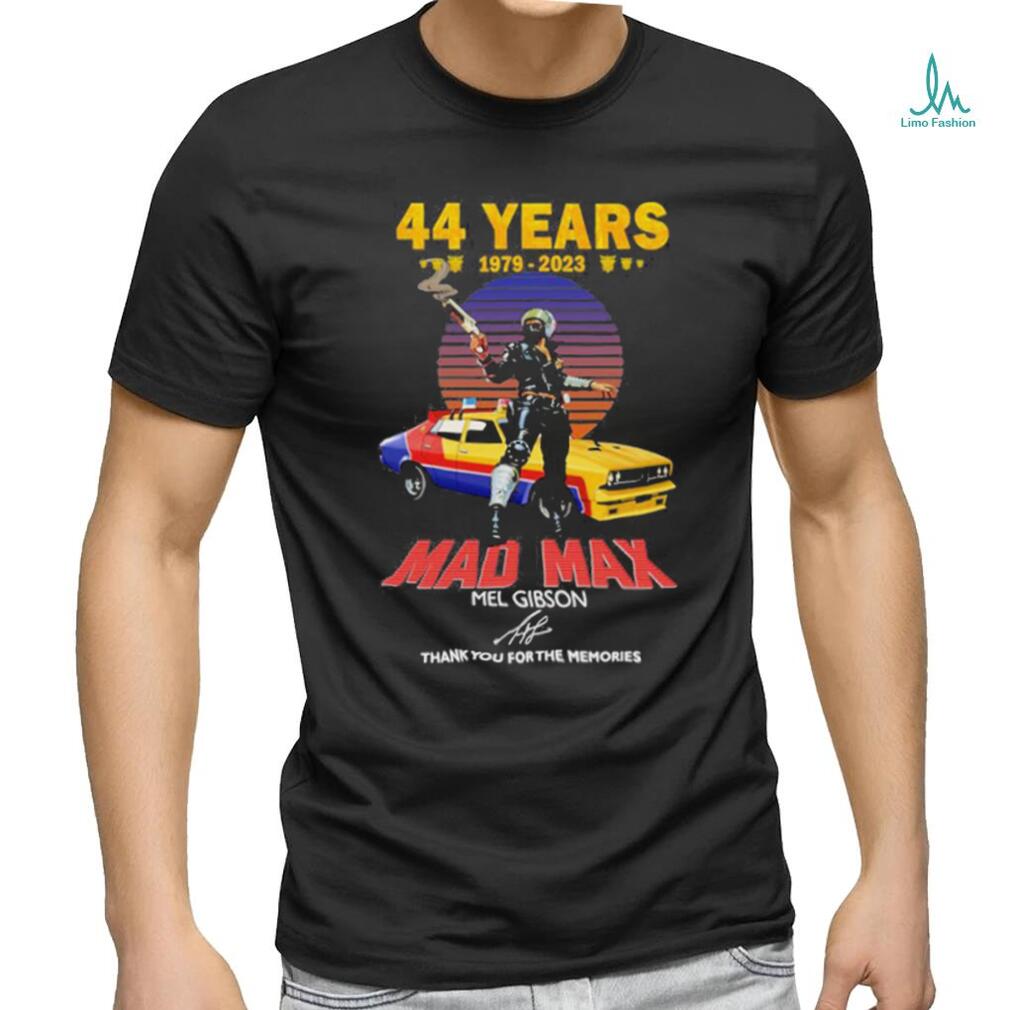 Official 44 years 1979 2023 mad max mel gibson thank you for the memories 2023 shirt Official 44 years 1979 2023 mad max mel gibson thank you for the memories 2023 shirt