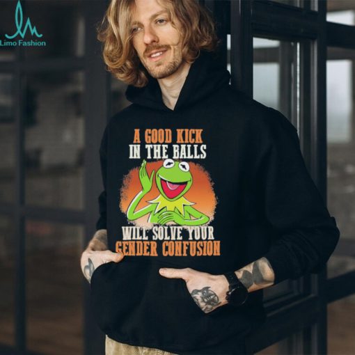 Official A Good Kick In The Balls Will Solve Your Gender Confusion Shirt