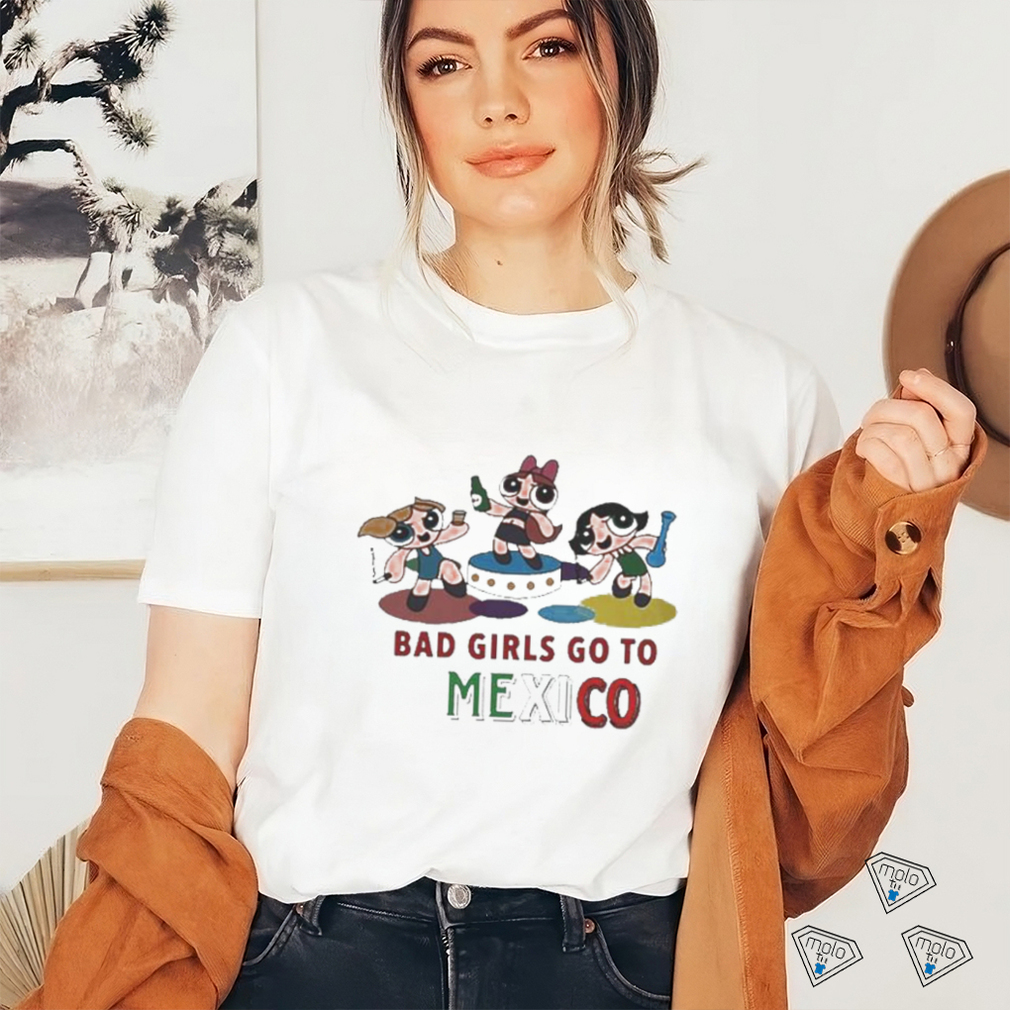 Official Bad Girls Go To Mexico Shirt Official Bad Girls Go To Mexico Shirt