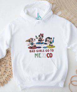 Official Bad Girls Go To Mexico Shirt, hoodie, sweater, long sleeve and tank top Official Bad Girls Go To Mexico Shirt